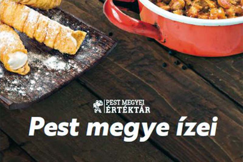 Pest megye ízei címmel gasztronómiai kiadvány jelent meg